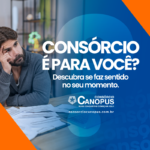 Consórcio é para você? Entenda se faz sentido no seu momento