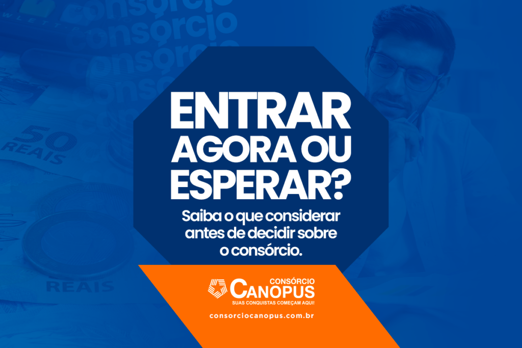 Entrar agora ou esperar? O que considerar antes de decidir sobre um consórcio