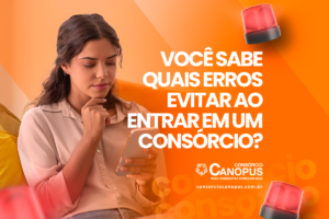 5 erros que podem atrapalhar seu consórcio
